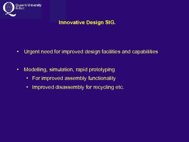  Innovative Design SIG. • Urgent need for improved design facilities and capabilities •