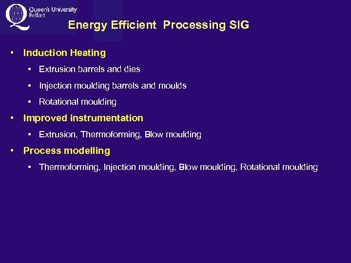 Energy Efficient Processing SIG • Induction Heating • Extrusion barrels and dies • Injection