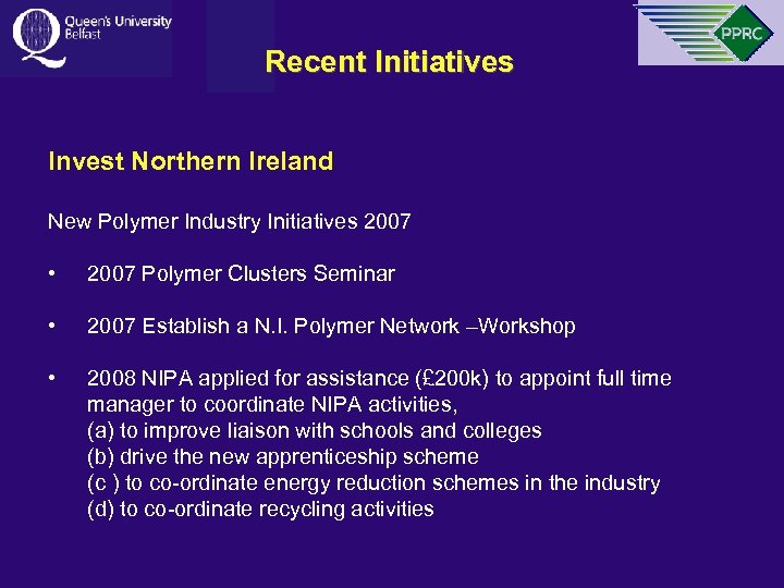 Recent Initiatives Invest Northern Ireland New Polymer Industry Initiatives 2007 • 2007 Polymer Clusters