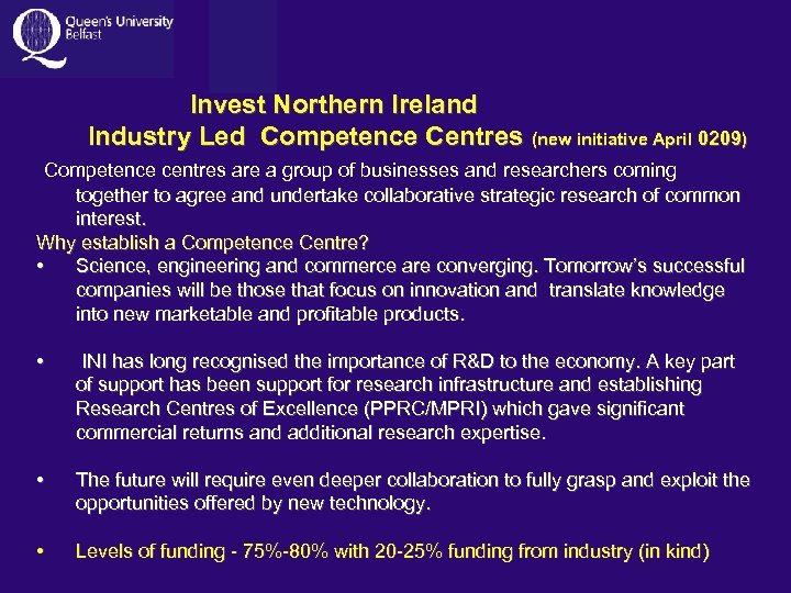 Invest Northern Ireland Industry Led Competence Centres (new initiative April 0209) Competence centres are