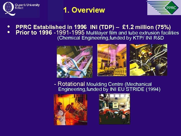 1. Overview • PPRC Established in 1996 INI (TDP) – £ 1. 2 million