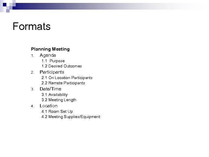 Formats Planning Meeting 1. Agenda 1. 1 Purpose 1. 2 Desired Outcomes 2. Participants