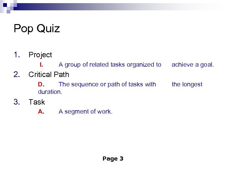 Pop Quiz 1. Project 2. I. A group of related tasks organized to Critical