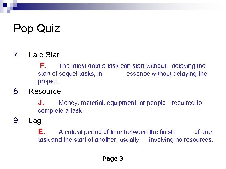 Pop Quiz 7. Late Start F. The latest data a task can start without