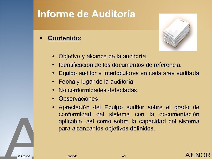 Informe de Auditoría • Contenido: • • AENOR Objetivo y alcance de la auditoría.