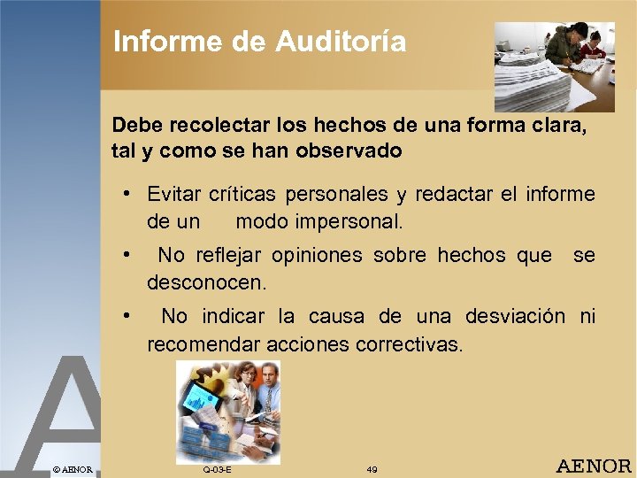 Informe de Auditoría Debe recolectar los hechos de una forma clara, tal y como