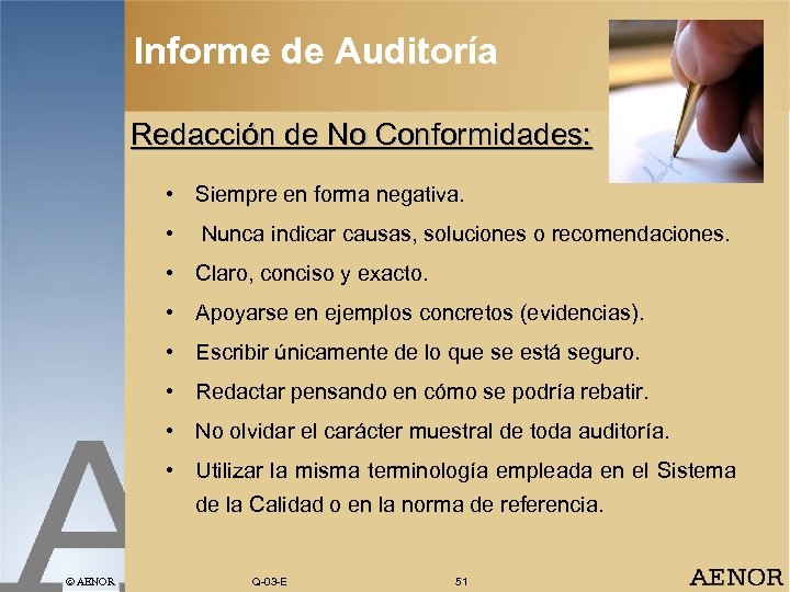 Informe de Auditoría Redacción de No Conformidades: • Siempre en forma negativa. • Nunca