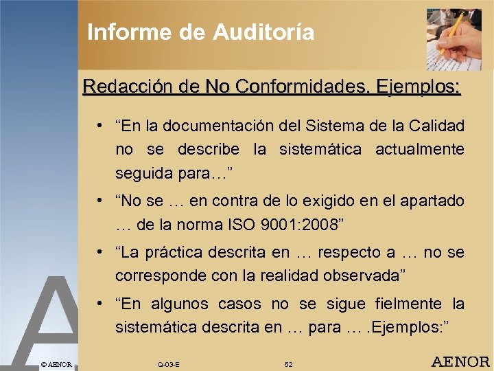 Informe de Auditoría Redacción de No Conformidades. Ejemplos: • “En la documentación del Sistema