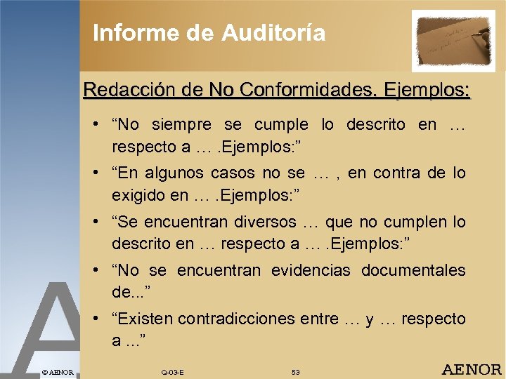 Informe de Auditoría Redacción de No Conformidades. Ejemplos: • “No siempre se cumple lo