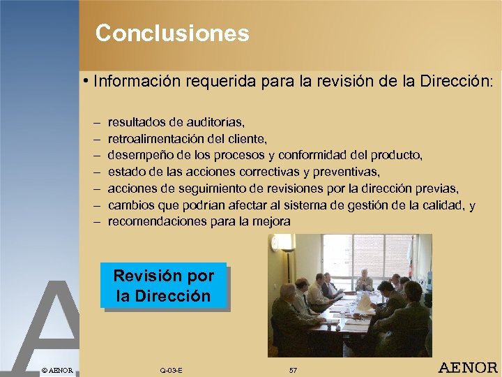 Conclusiones • Información requerida para la revisión de la Dirección: – – – –