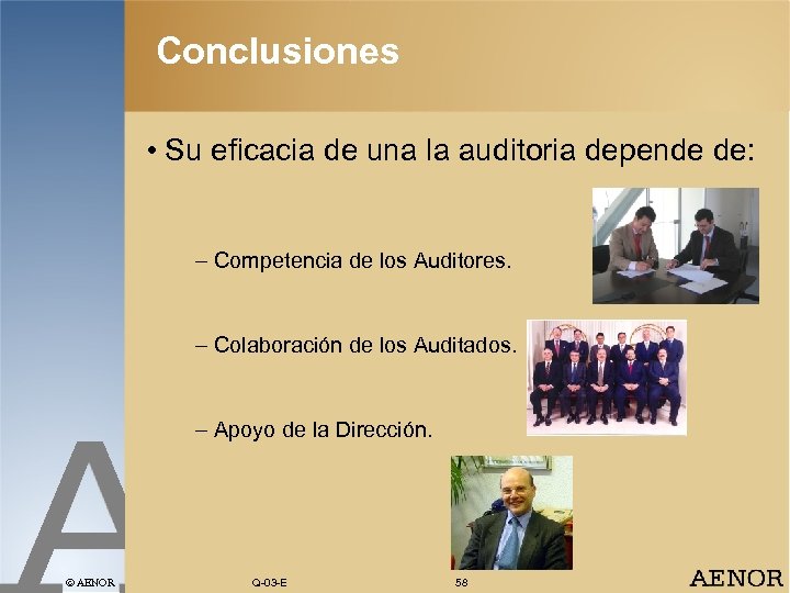 Conclusiones • Su eficacia de una la auditoria depende de: – Competencia de los