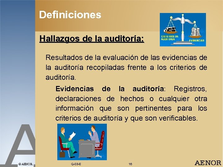 Definiciones Hallazgos de la auditoría: Resultados de la evaluación de las evidencias de la