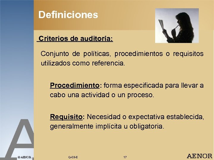 Definiciones Criterios de auditoría: Conjunto de políticas, procedimientos o requisitos utilizados como referencia. Procedimiento: