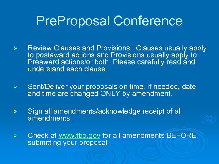 Pre. Proposal Conference Ø Review Clauses and Provisions: Clauses usually apply to postaward actions