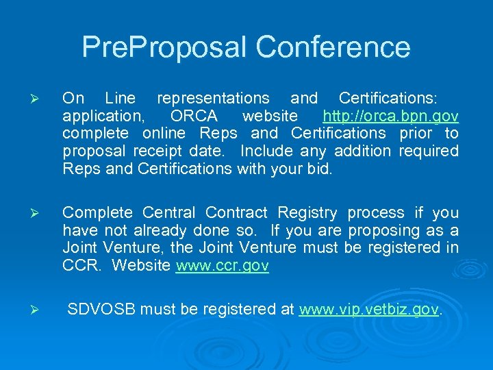 Pre. Proposal Conference Ø On Line representations and Certifications: application, ORCA website http: //orca.