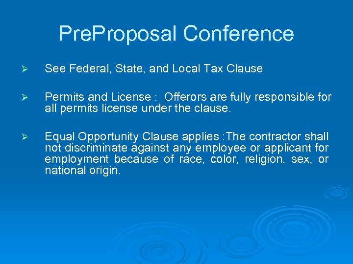 Pre. Proposal Conference Ø See Federal, State, and Local Tax Clause Ø Permits and