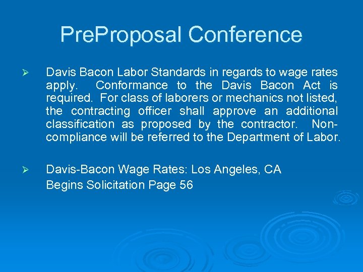 Pre. Proposal Conference Ø Davis Bacon Labor Standards in regards to wage rates apply.