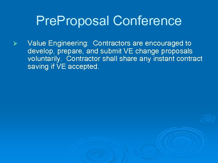 Pre. Proposal Conference Ø Value Engineering: Contractors are encouraged to develop, prepare, and submit