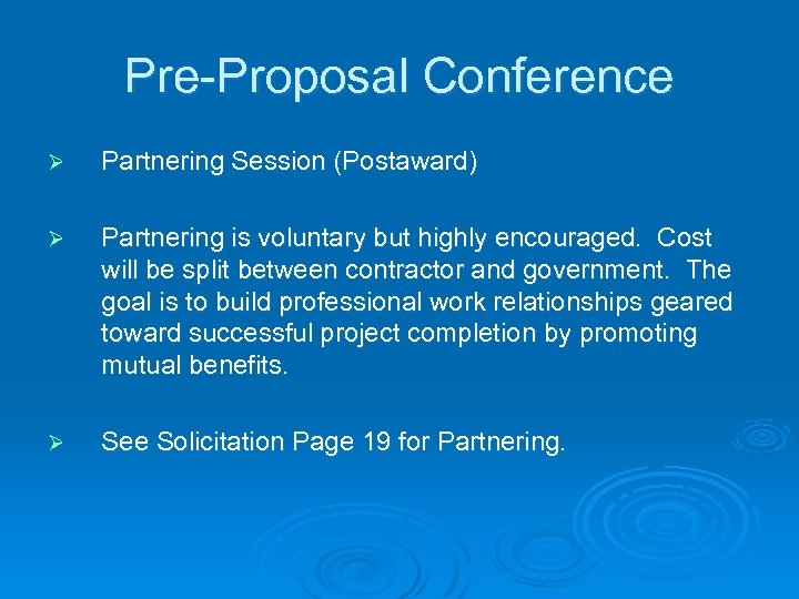 Pre-Proposal Conference Ø Partnering Session (Postaward) Ø Partnering is voluntary but highly encouraged. Cost