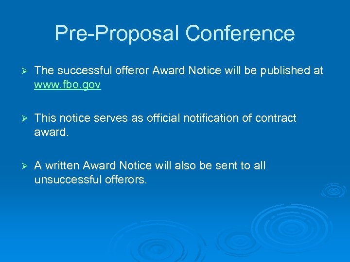 Pre-Proposal Conference Ø The successful offeror Award Notice will be published at www. fbo.