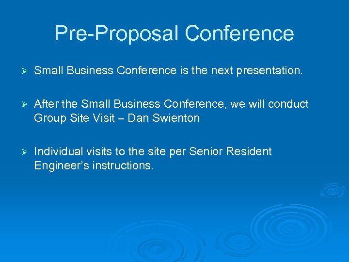 Pre-Proposal Conference Ø Small Business Conference is the next presentation. Ø After the Small