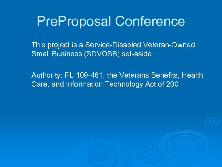 Pre. Proposal Conference This project is a Service-Disabled Veteran-Owned Small Business (SDVOSB) set-aside. Authority: