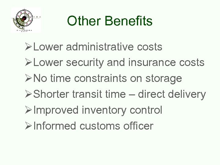 Other Benefits ØLower administrative costs ØLower security and insurance costs ØNo time constraints on