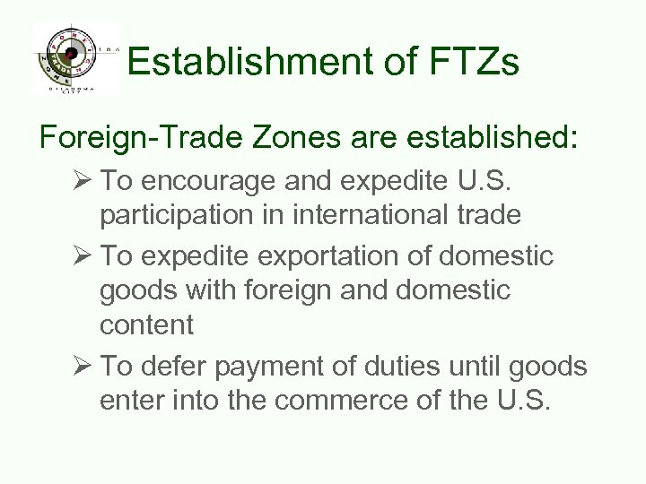 Establishment of FTZs Foreign-Trade Zones are established: Ø To encourage and expedite U. S.