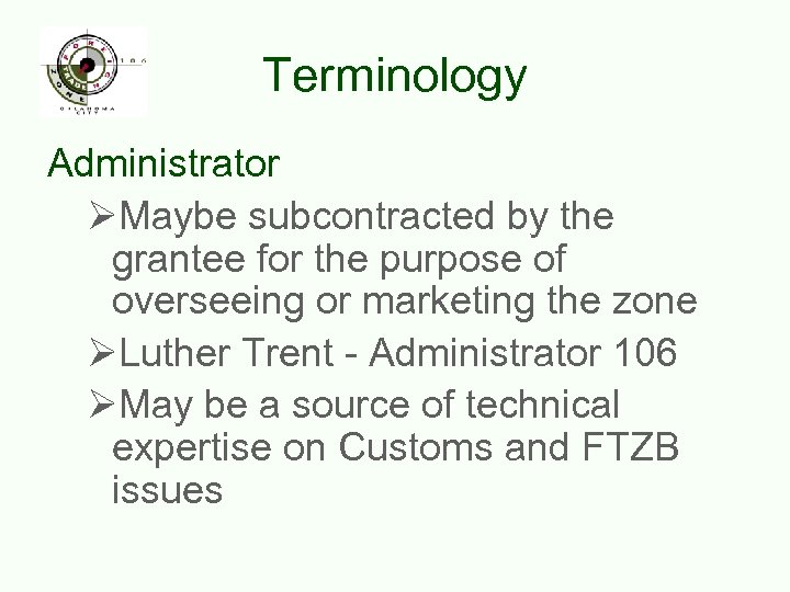 Terminology Administrator ØMaybe subcontracted by the grantee for the purpose of overseeing or marketing