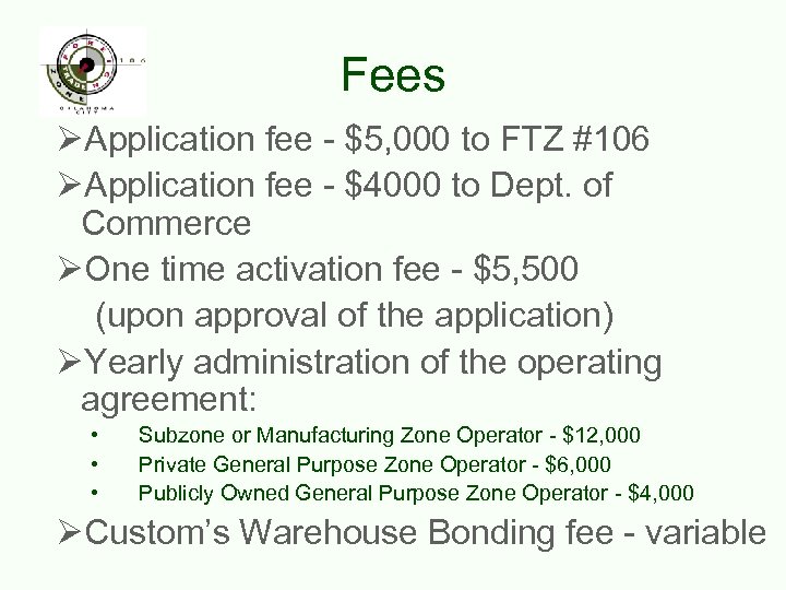 Fees ØApplication fee - $5, 000 to FTZ #106 ØApplication fee - $4000 to