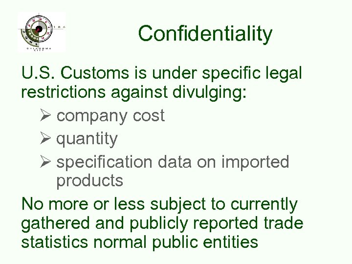 Confidentiality U. S. Customs is under specific legal restrictions against divulging: Ø company cost