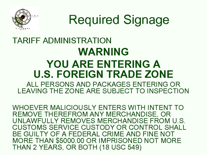 Required Signage TARIFF ADMINISTRATION WARNING YOU ARE ENTERING A U. S. FOREIGN TRADE ZONE