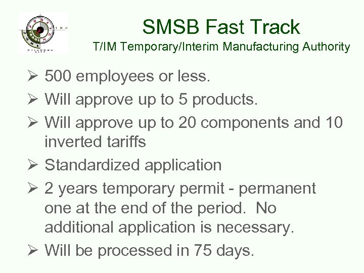 SMSB Fast Track T/IM Temporary/Interim Manufacturing Authority Ø 500 employees or less. Ø Will