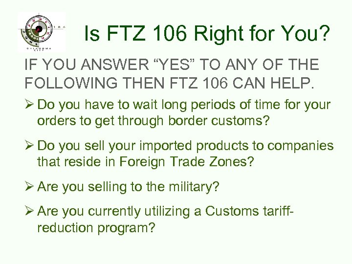 Is FTZ 106 Right for You? IF YOU ANSWER “YES” TO ANY OF THE