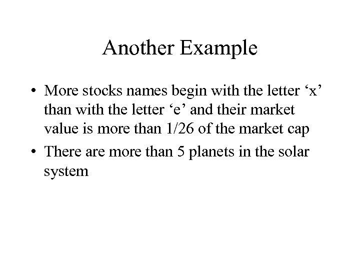 Another Example • More stocks names begin with the letter ‘x’ than with the