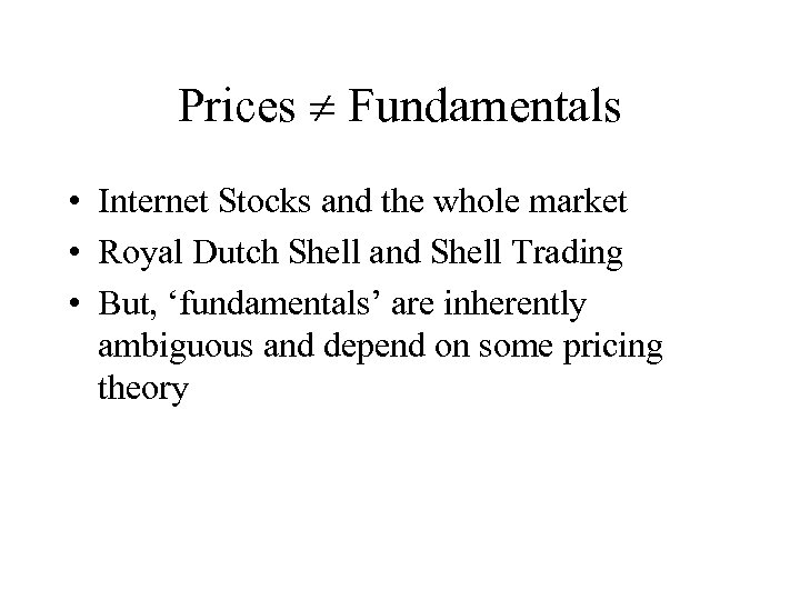 Prices Fundamentals • Internet Stocks and the whole market • Royal Dutch Shell and