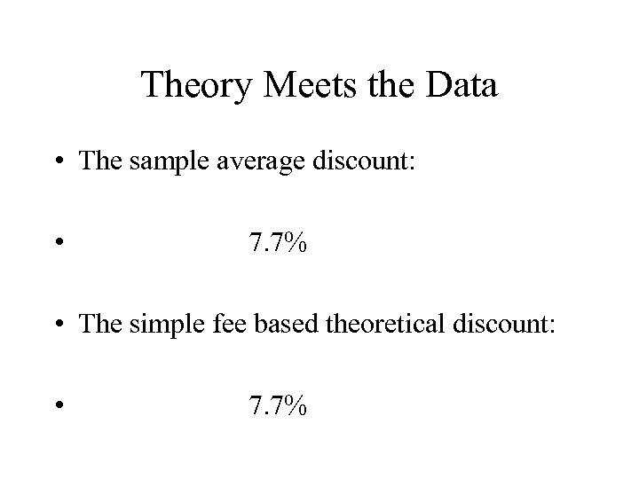 Theory Meets the Data • The sample average discount: • 7. 7% • The