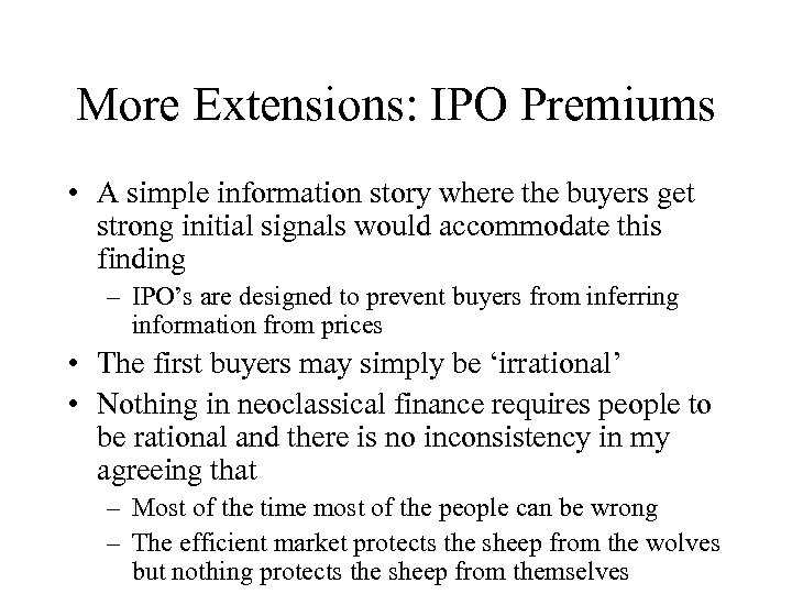 More Extensions: IPO Premiums • A simple information story where the buyers get strong