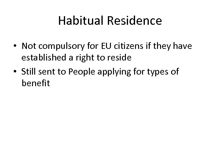 Habitual Residence • Not compulsory for EU citizens if they have established a right