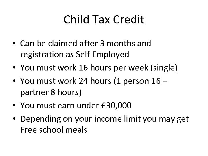 Child Tax Credit • Can be claimed after 3 months and registration as Self