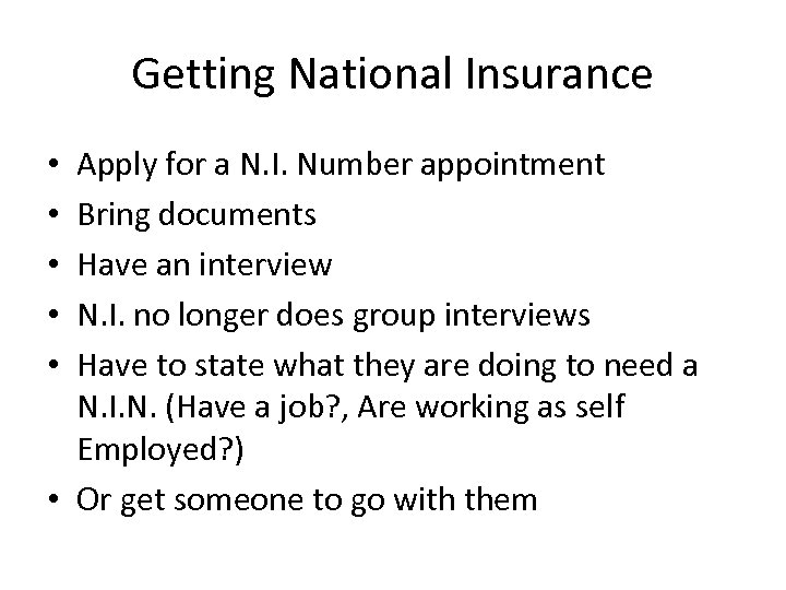 Getting National Insurance Apply for a N. I. Number appointment Bring documents Have an