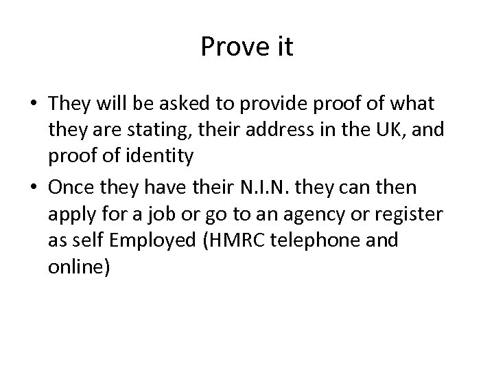 Prove it • They will be asked to provide proof of what they are