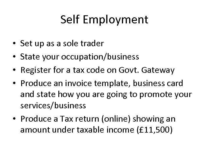 Self Employment Set up as a sole trader State your occupation/business Register for a