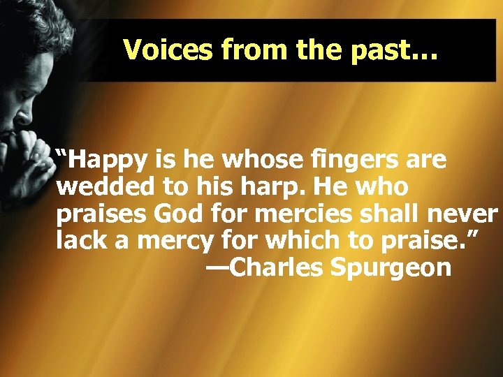 Voices from the past… “Happy is he whose fingers are wedded to his harp.