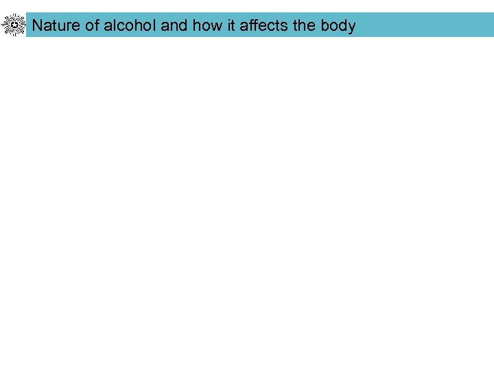 Nature of alcohol and how it affects the body 