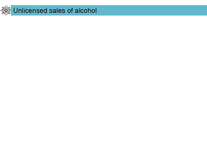 Unlicensed sales of alcohol 