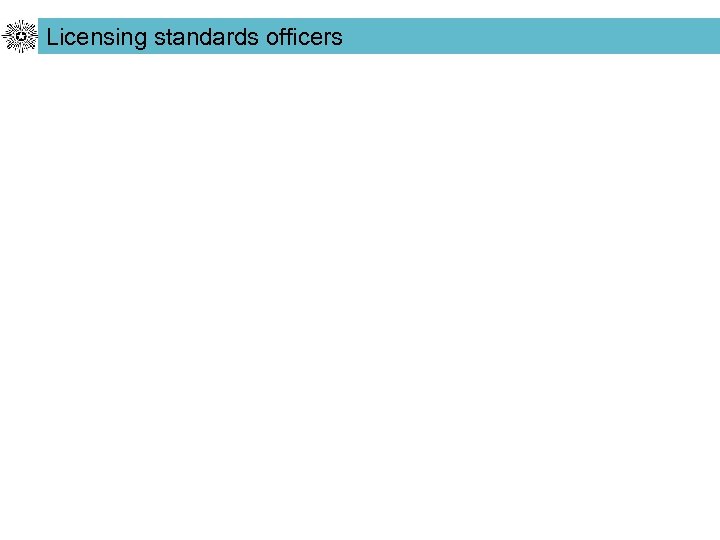 Licensing standards officers 