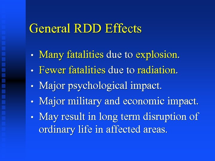 General RDD Effects • • • Many fatalities due to explosion. Fewer fatalities due