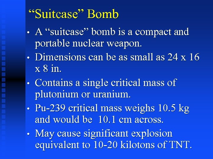 “Suitcase” Bomb • • • A “suitcase” bomb is a compact and portable nuclear