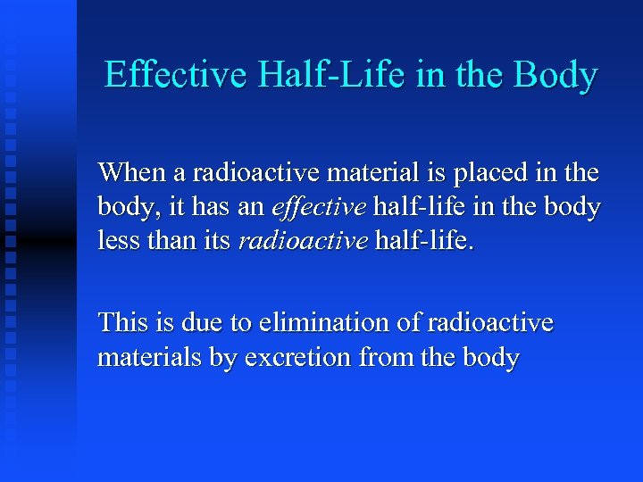 Effective Half-Life in the Body When a radioactive material is placed in the body,